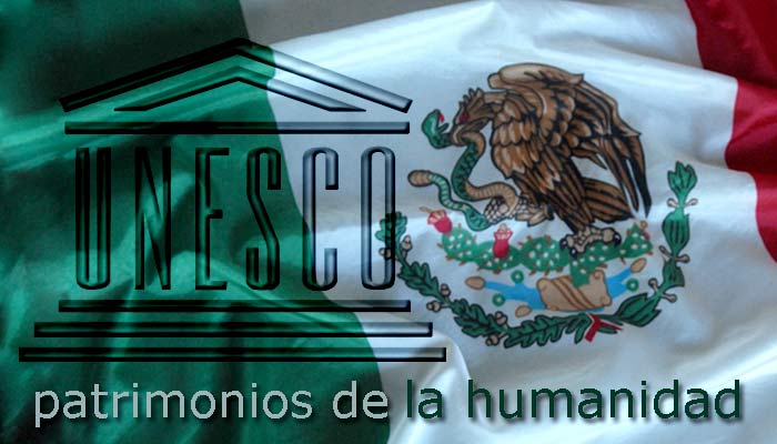 Unesco. Lista de Patrimonios de la Humanidad en México
